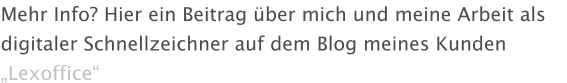 Mehr Info? Hier ein Beitrag über mich und meine Arbeit als digitaler Schnellzeichner auf dem Blog meines Kunden „Lexoffice“